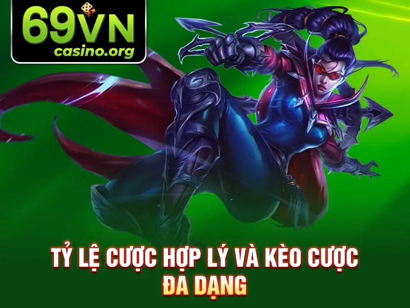 Tỷ lệ cược hợp lý và kèo cược đa dạng 